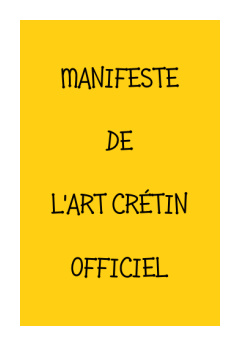 Manifeste de l'Art Crétin Officiel - Eric Bourdon, Lille, France